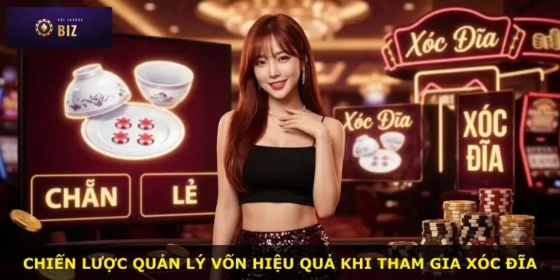 Chiến lược quản lý vốn hiệu quả khi tham gia xóc đĩa